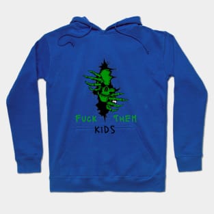 Fuck Them Kids Hoodie